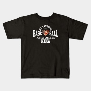 My Favorite Baseball Player Calls Me Nina Kids T-Shirt